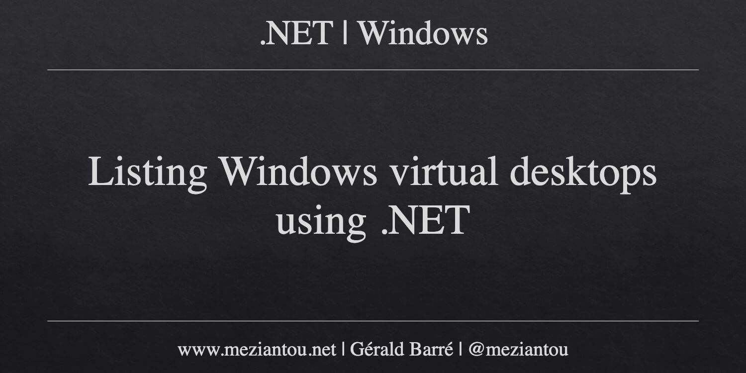 Listing Windows virtual desktops using .NET - Meziantou's blog