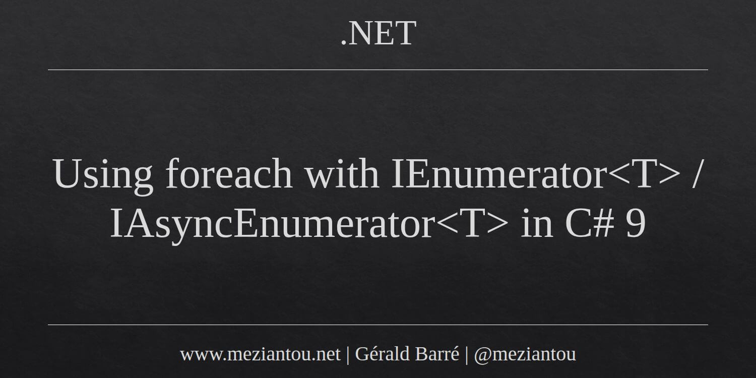 Using Ienumerator Using foreach with IEnumerator / IAsyncEnumerator in C# 9 - Meziantou's ...
