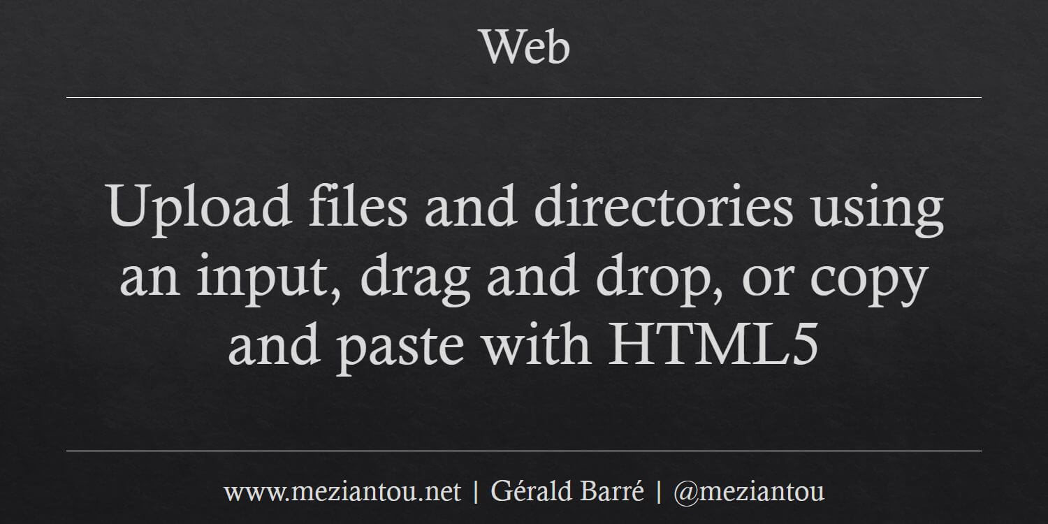 Upload files and directories using an input, drag and drop, or copy and ...