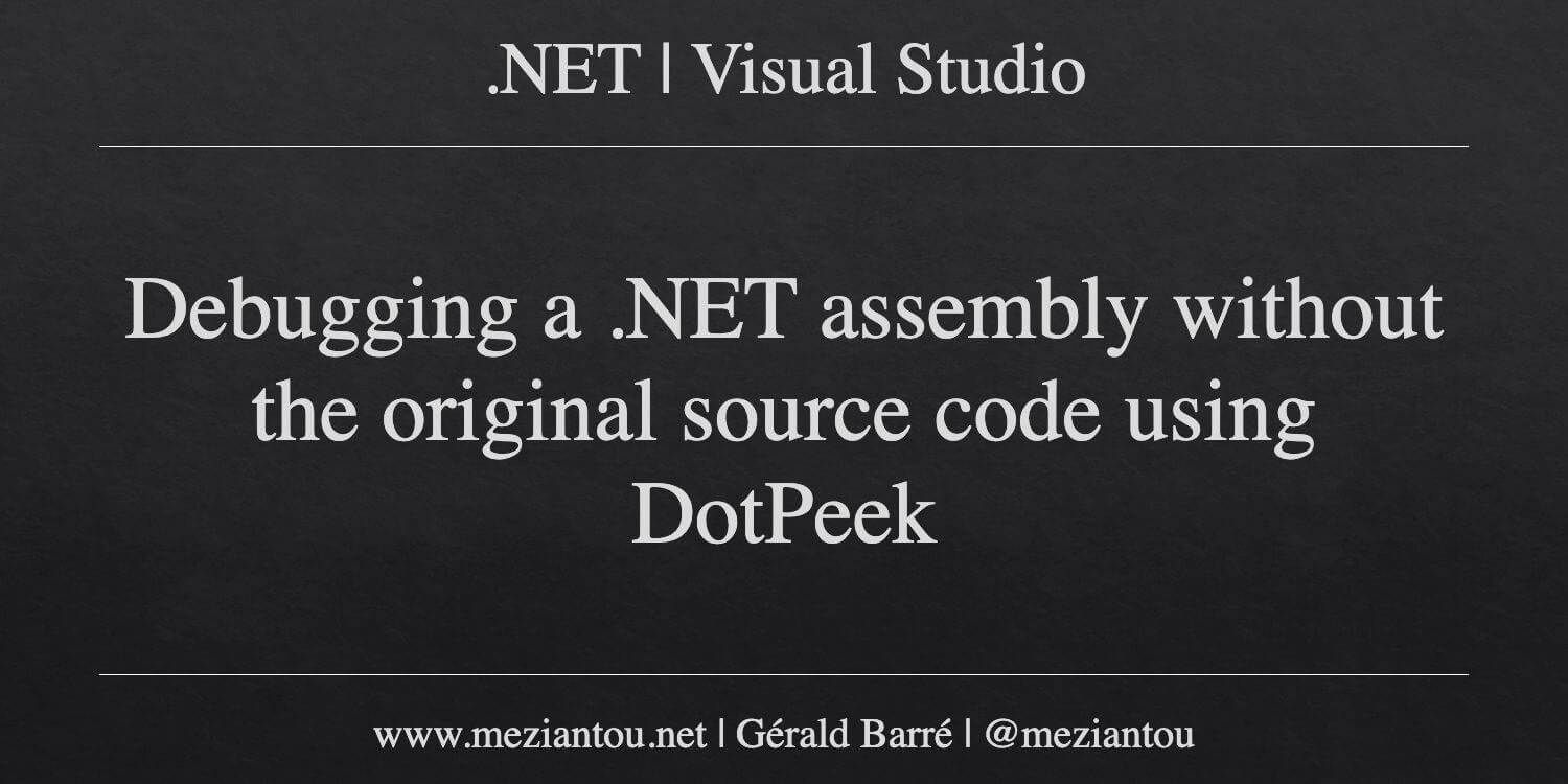 Debugging a .NET assembly without the original source code using ...