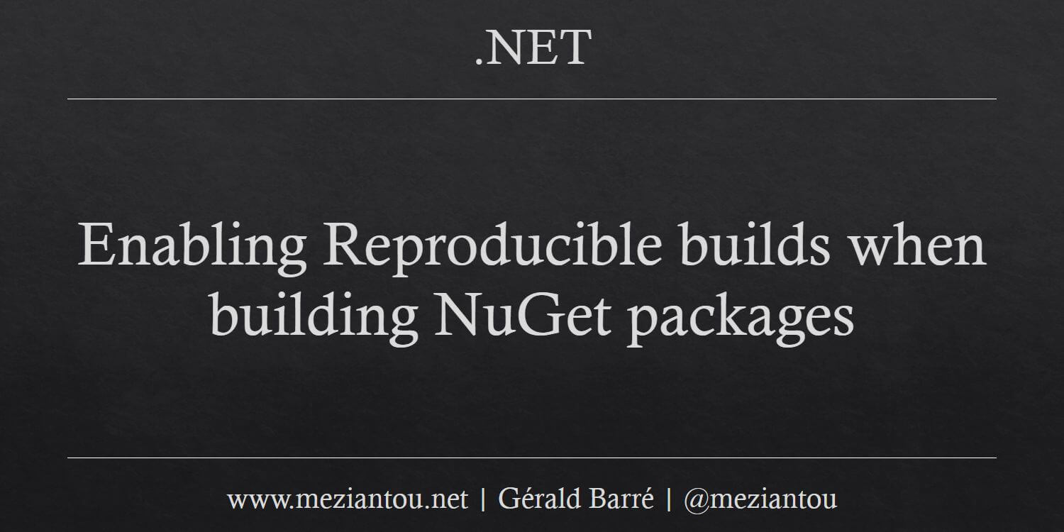 Enabling Reproducible builds when building NuGet packages - Meziantou's ...