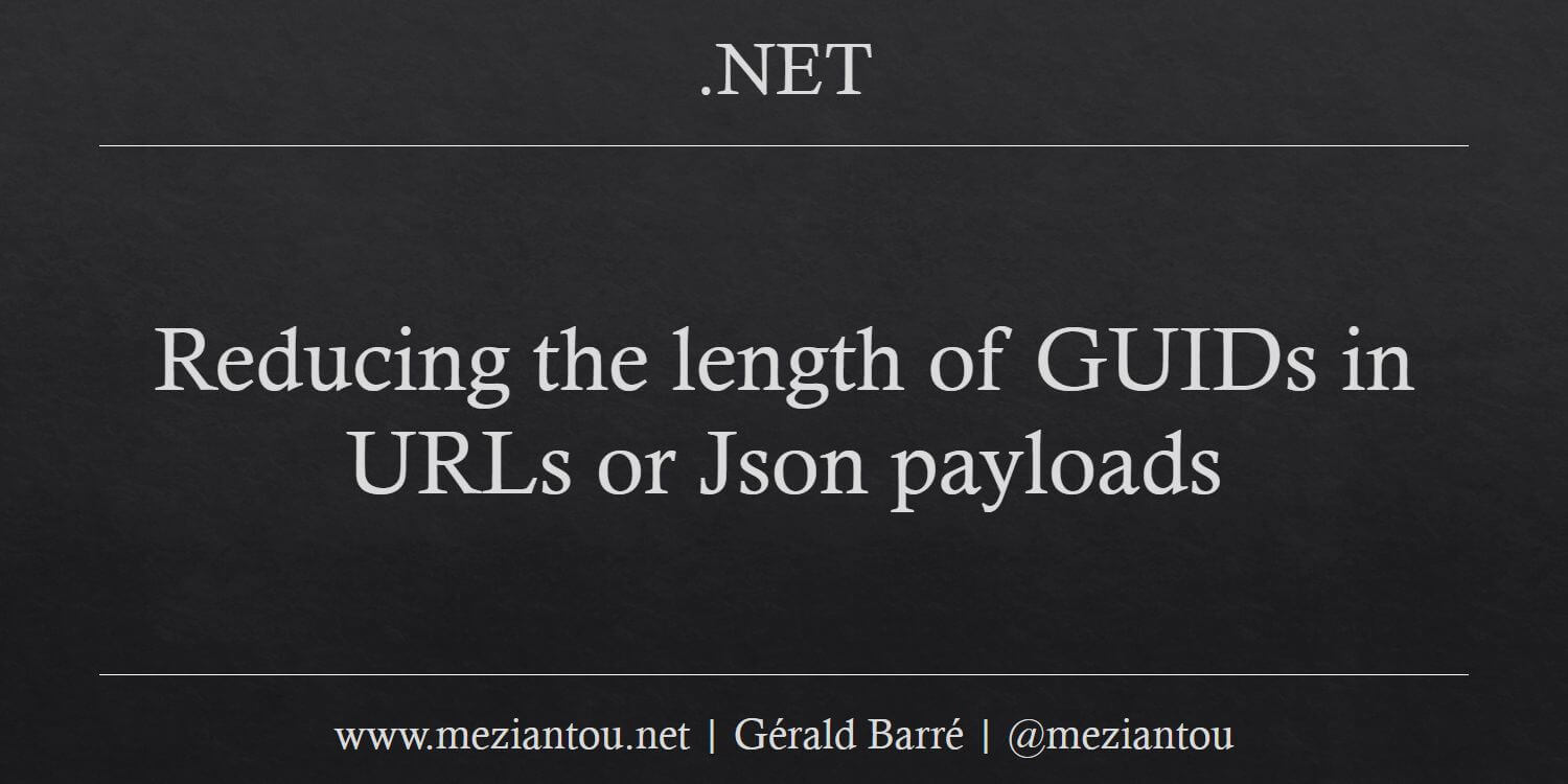 Reducing the length of GUIDs in URLs or Json payloads - Meziantou's blog