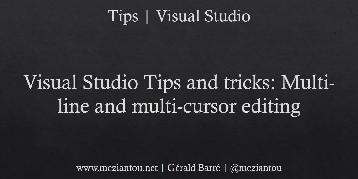 Visual Studio Tips and tricks Multiline and multicursor editing