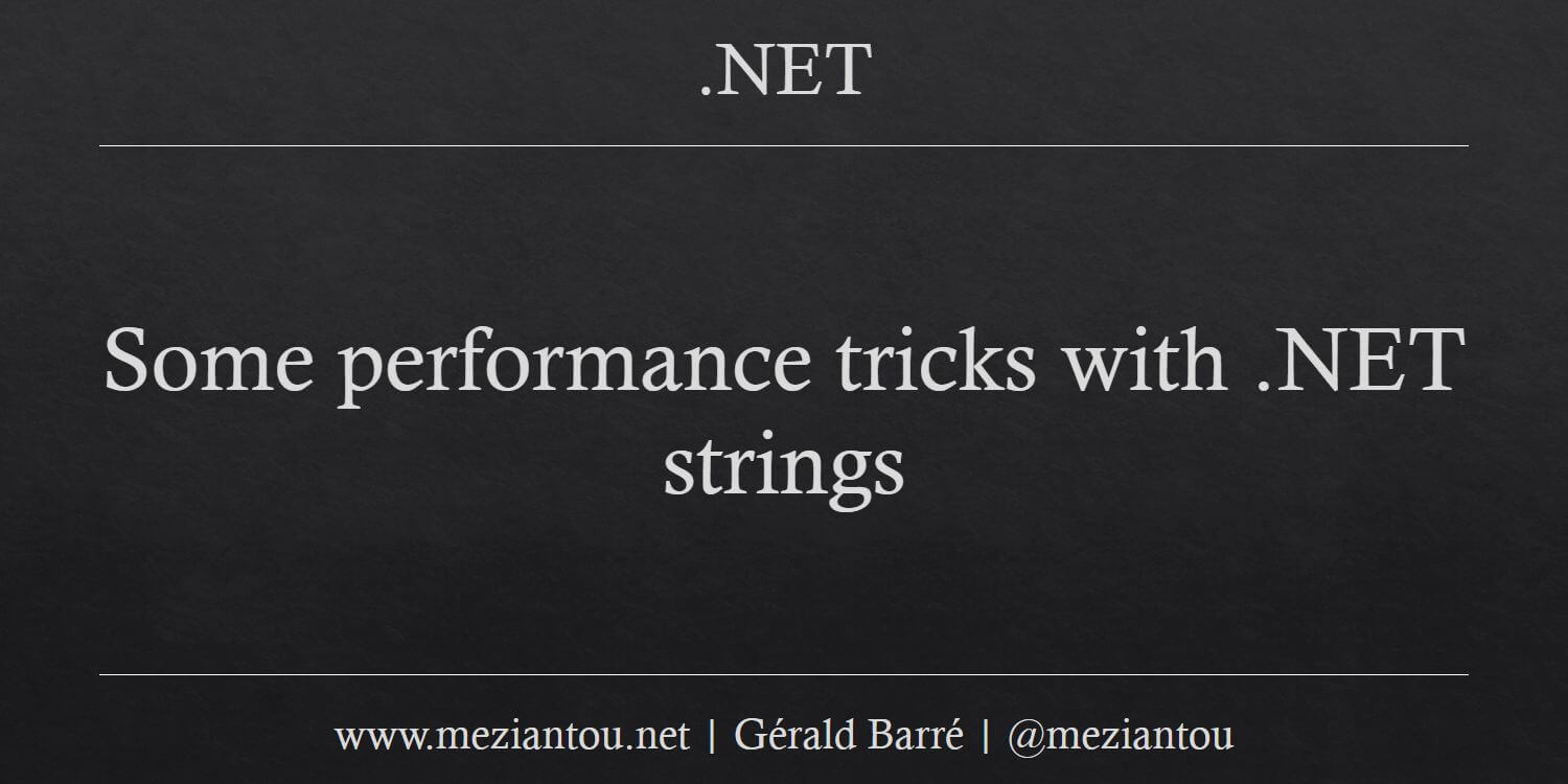 Some performance tricks with .NET strings - Meziantou's blog