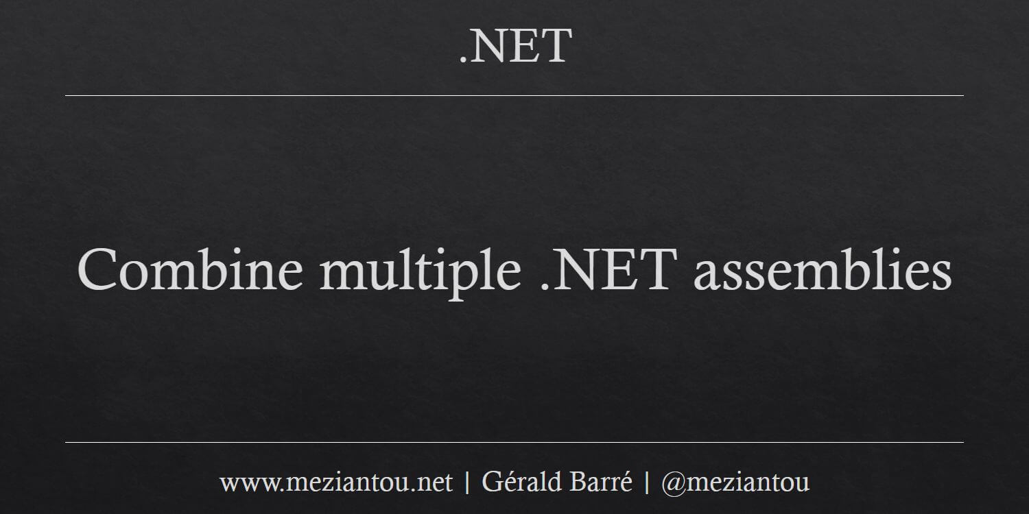 Combine multiple .NET assemblies - Meziantou's blog