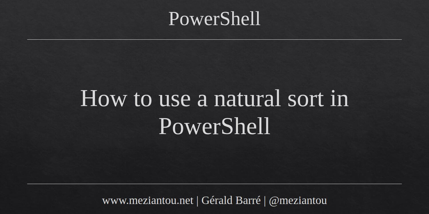 How to use a natural sort in PowerShell - Meziantou's blog