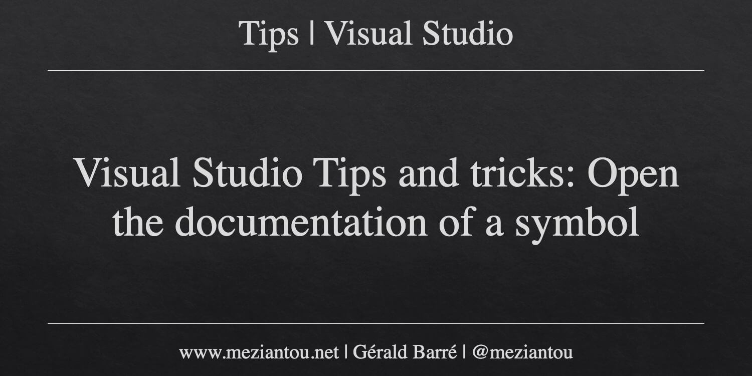 Visual Studio Tips and tricks: Open the documentation of a symbol ...