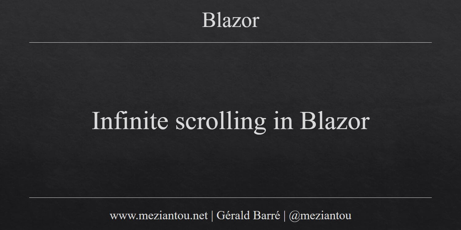 Infinite scrolling in Blazor - Meziantou's blog