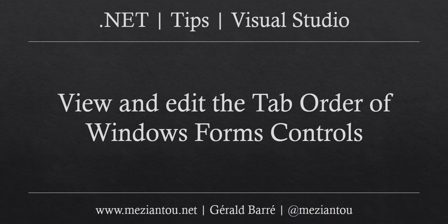 View and edit the Tab Order of Windows Forms Controls - Meziantou's blog