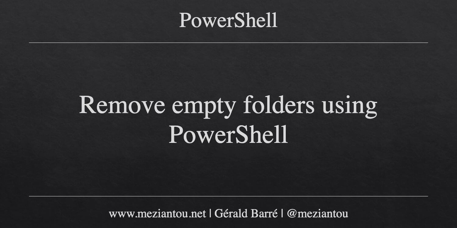Remove empty folders using PowerShell - Meziantou's blog