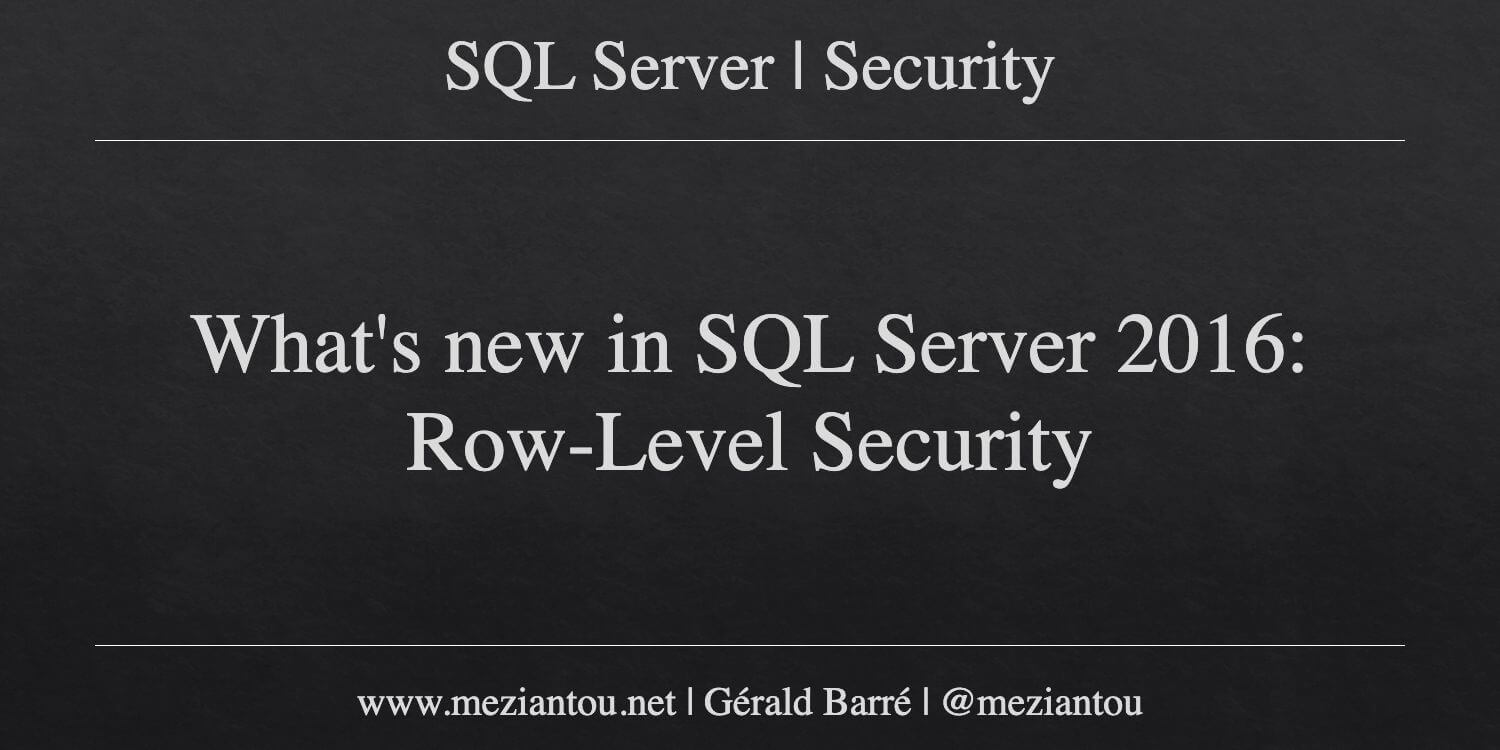 Ms Sql Server 2016 Icon Security User Guide What's new in SQL Server 2016: Row-Level Security - Meziantou's blog