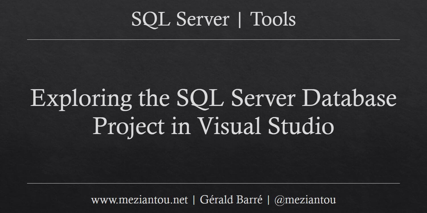 Exploring the SQL Server Database Project in Visual Studio - Meziantou ...