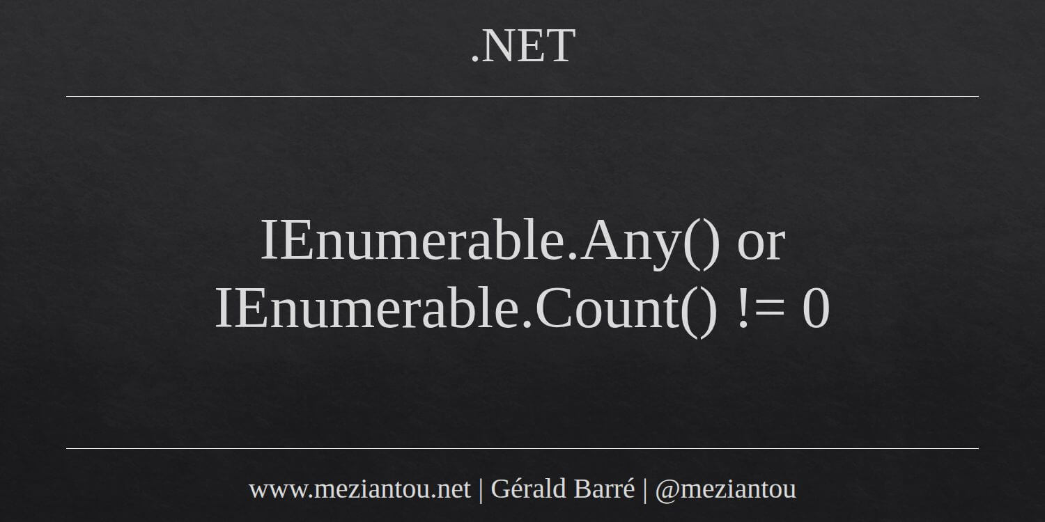 IEnumerable Any Or IEnumerable Count 0 Meziantou s Blog Ienumerable any or ienumerable count 0 meziantou s blog