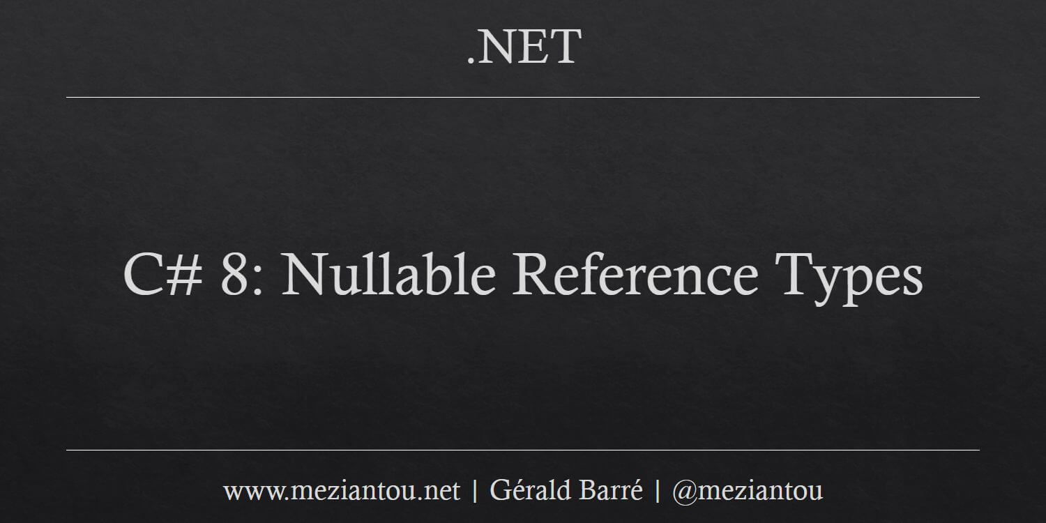 C# 8: Nullable Reference Types - Meziantou's blog C# 8: Nullable Reference Types - Meziantou'S Blog