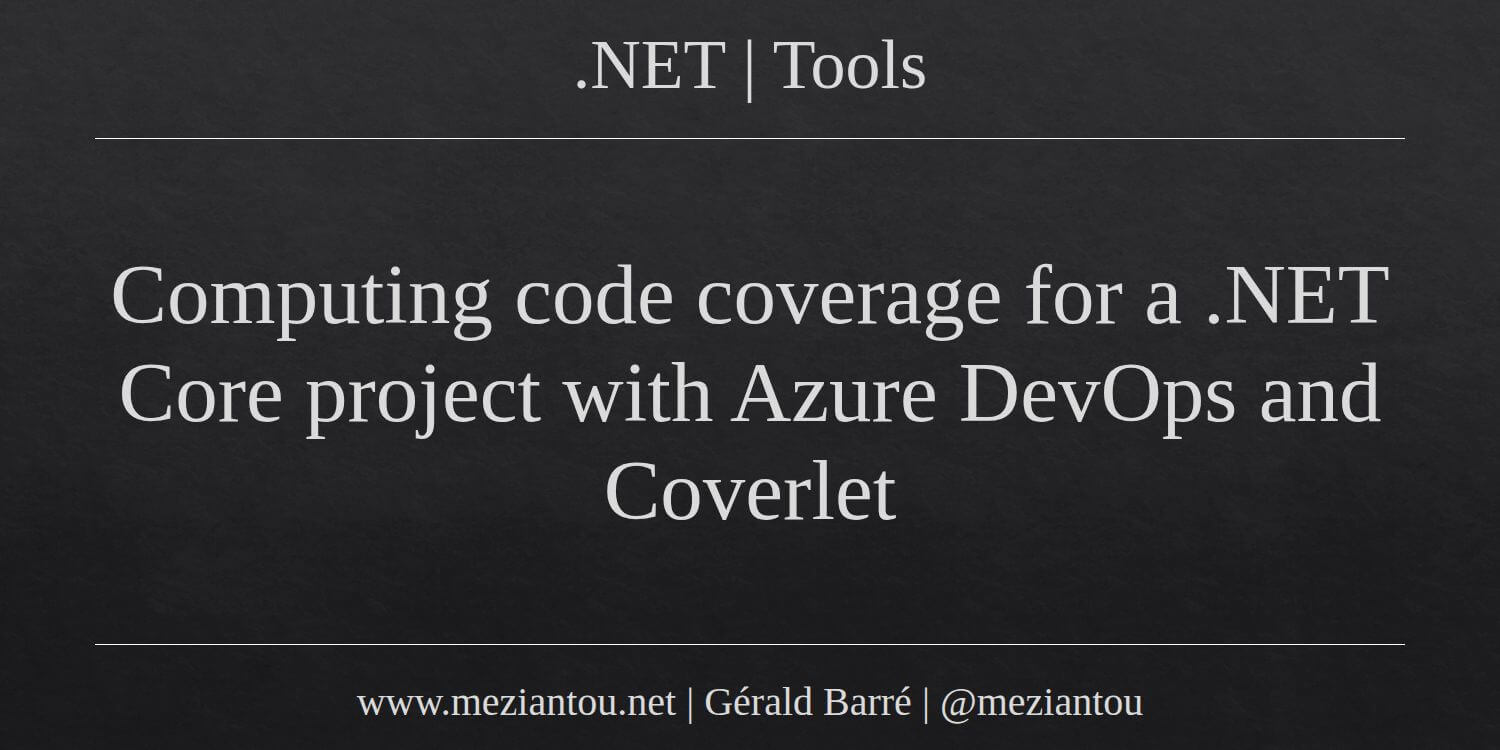 Computing code coverage for a .NET Core project with Azure DevOps and ...
