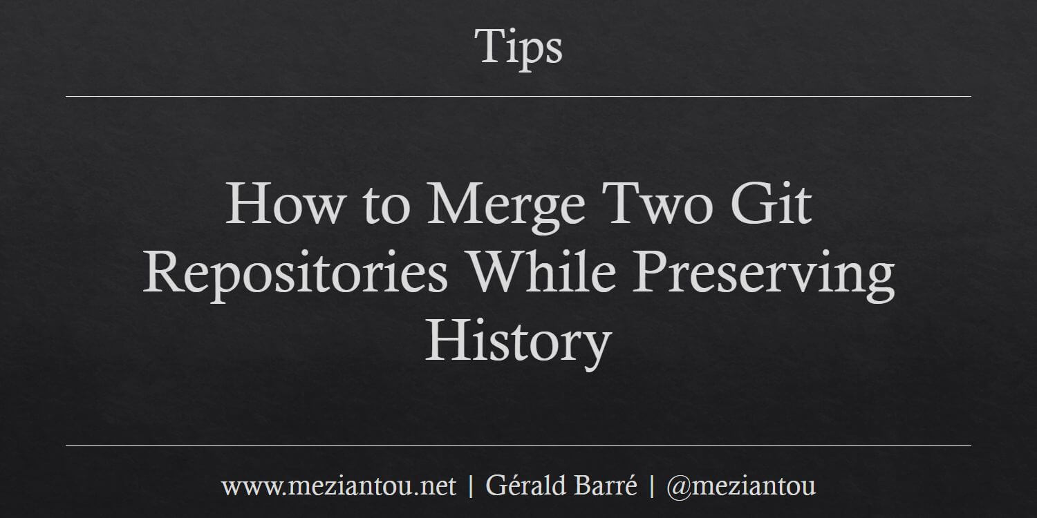 How to Merge Two Git Repositories While Preserving History - Meziantou ...