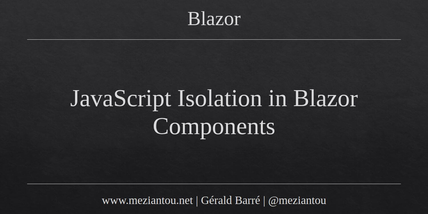 JavaScript Isolation in Blazor Components - Meziantou's blog
