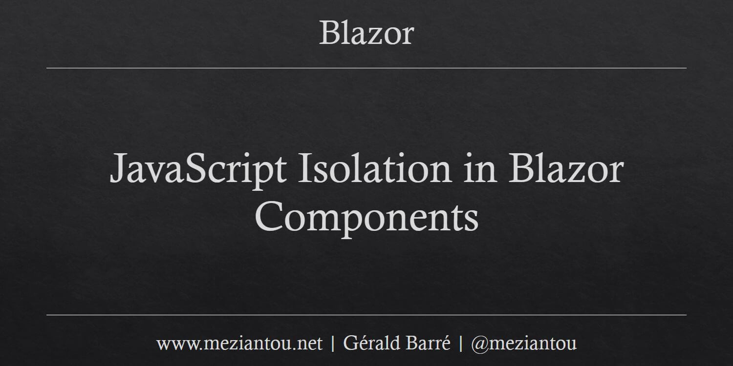 JavaScript Isolation in Blazor Components - Meziantou's blog