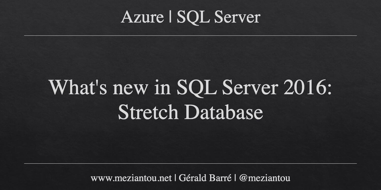 What's new in SQL Server 2016: Stretch Database - Meziantou's blog