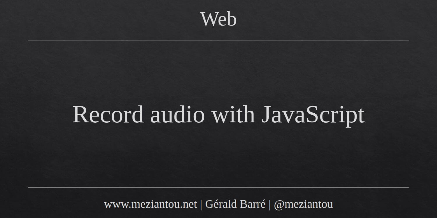 Record audio with JavaScript - Meziantou's blog