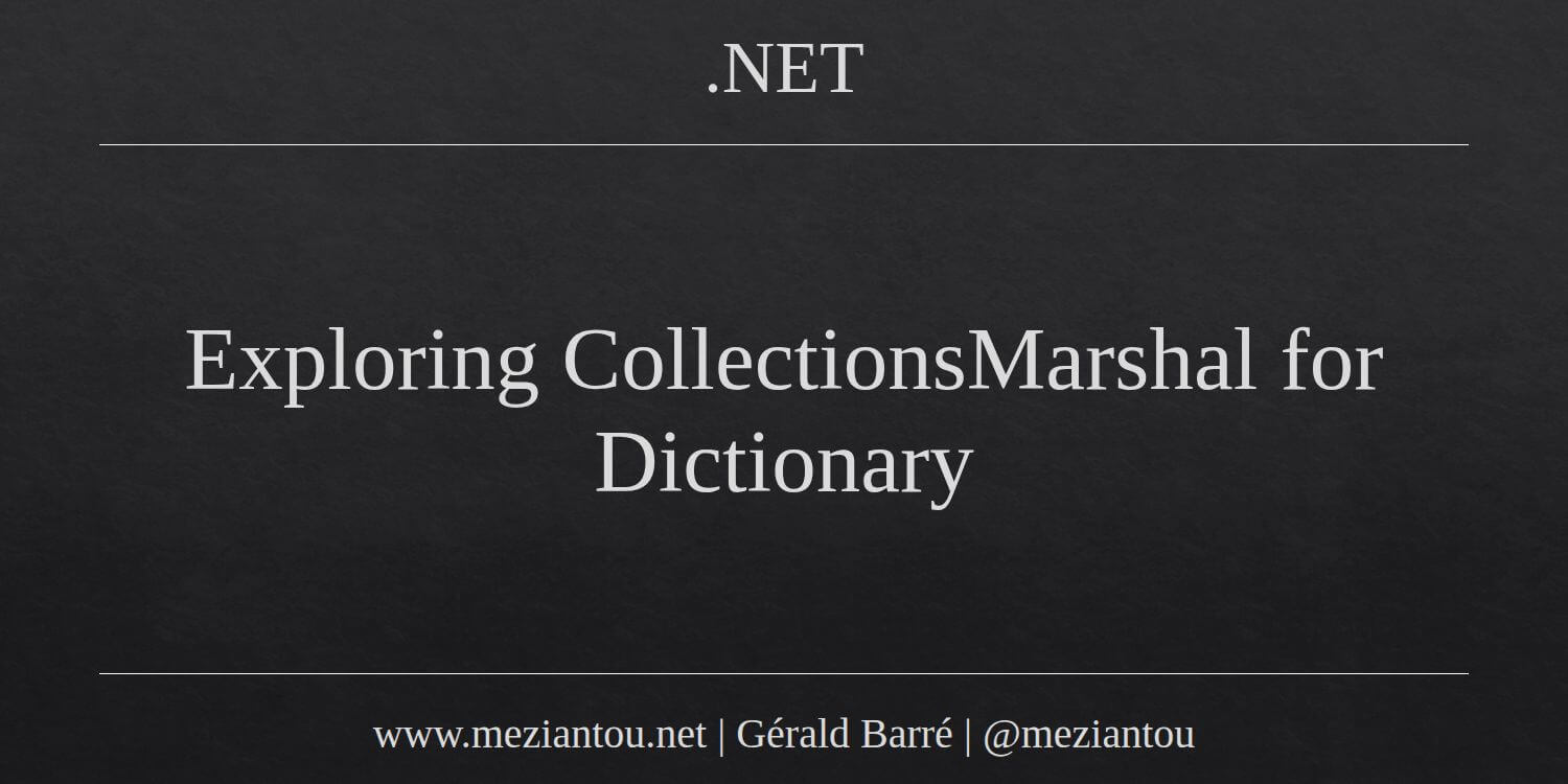 Exploring collectionsmarshal for dictionary meziantou s blog