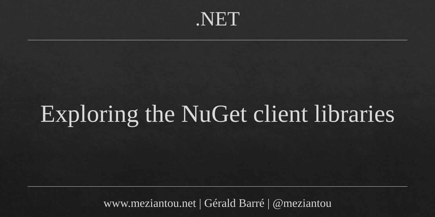 Library Nuget Exploring the NuGet client libraries - Meziantou's blog