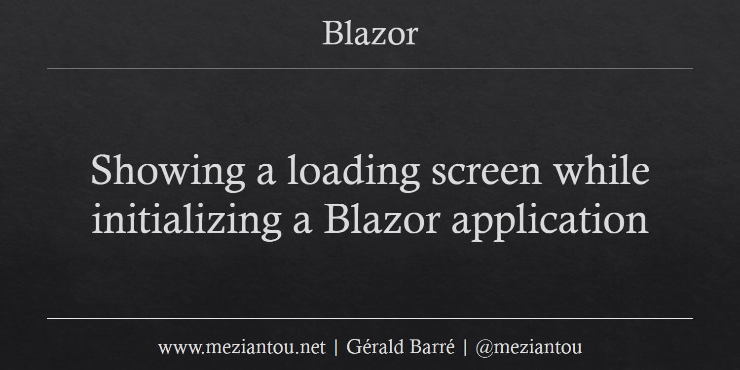 Showing a loading screen while initializing a Blazor application ...