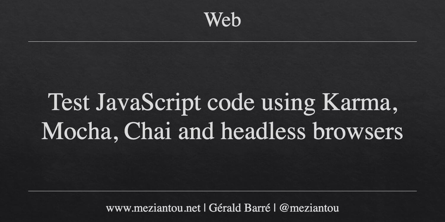 Test JavaScript code using Karma, Mocha, Chai and headless browsers ...