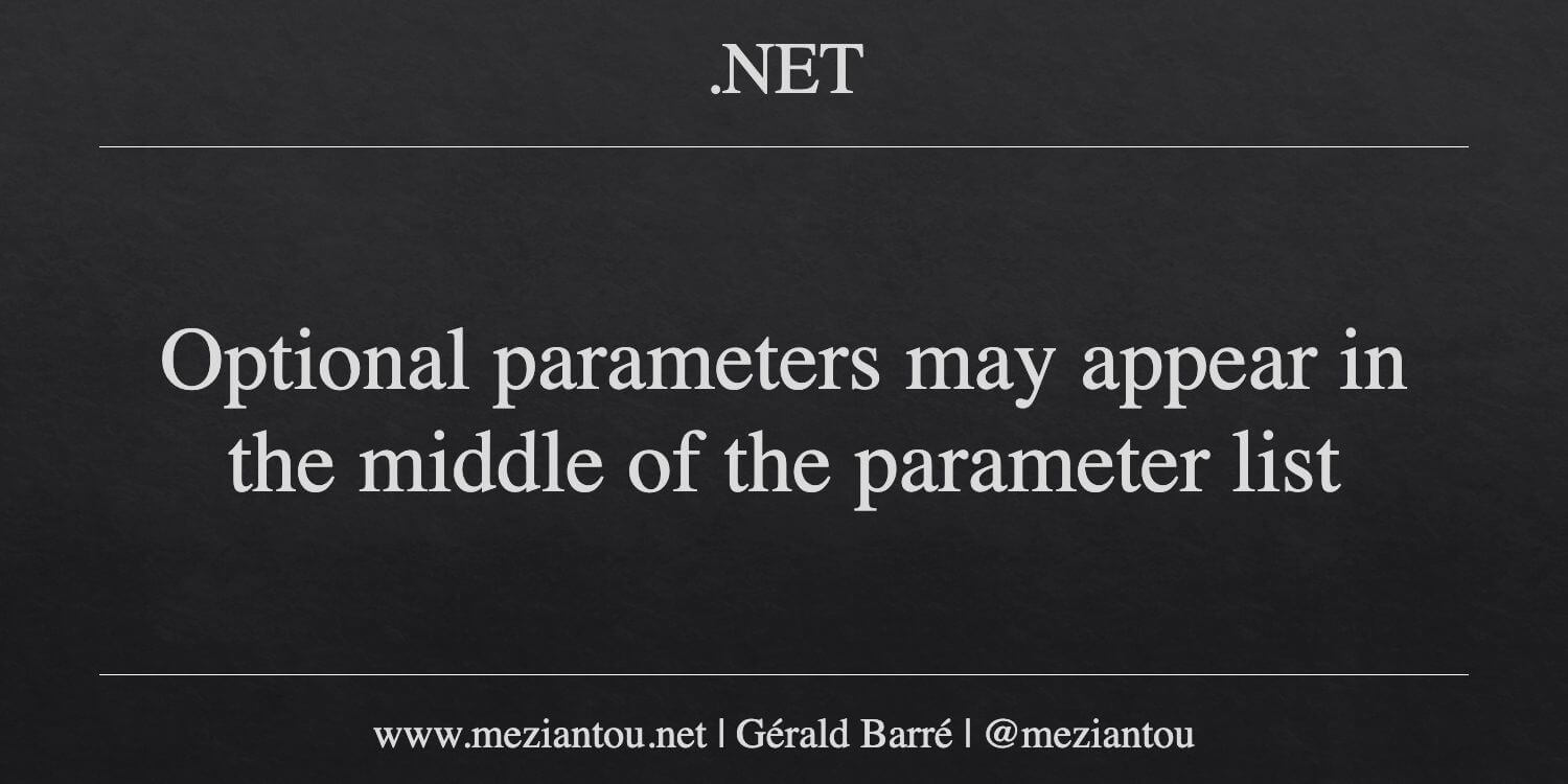 Optional parameters may appear in the middle of the parameter list ...