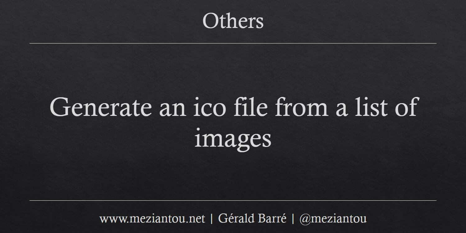 Generate an ico file from a list of images - Meziantou's blog