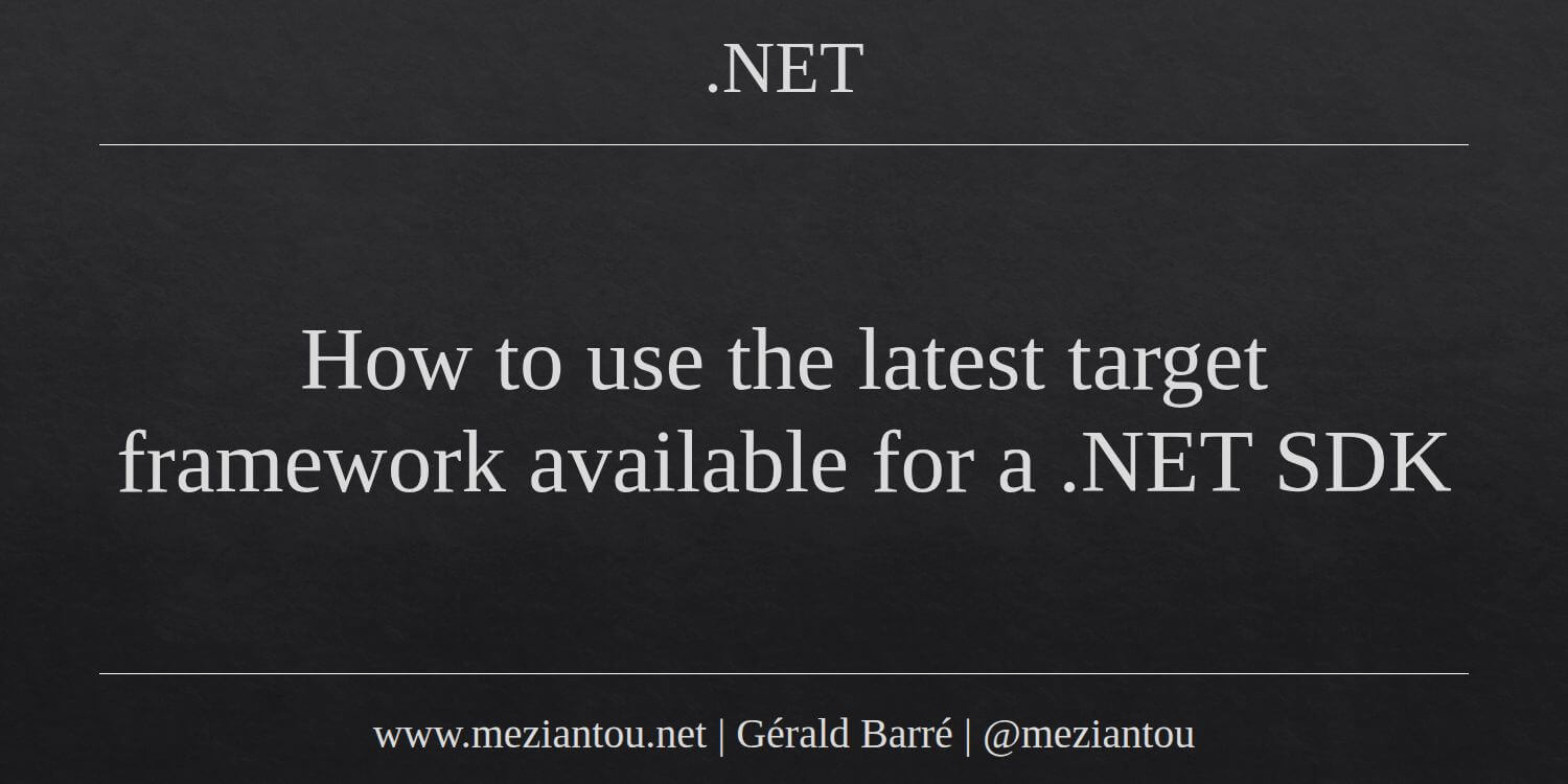 How to use the latest target framework available for a .NET SDK ...