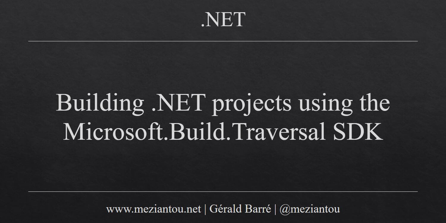 Building .NET projects using the Microsoft.Build.Traversal SDK ...