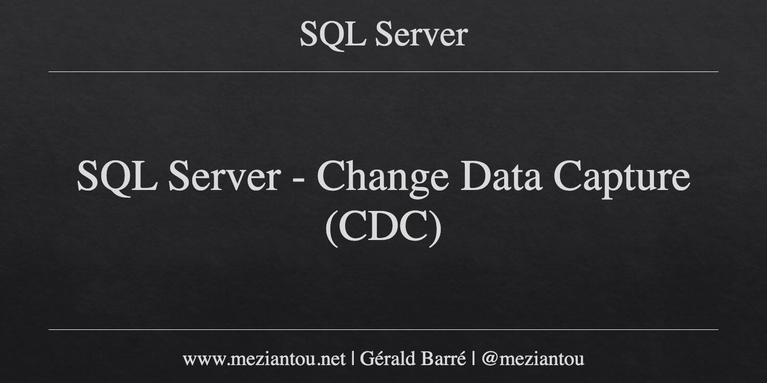 Cdc Sql Server SQL Server - Change Data Capture (CDC) - Meziantou's blog