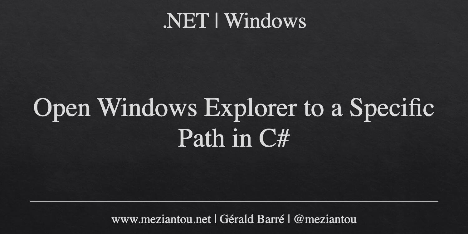 Path Specific Open Windows Explorer to a Specific Path in C# - Meziantou's blog