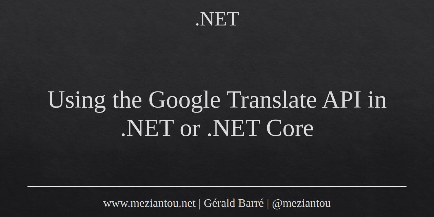 Using the Google Translate API in .NET or .NET Core - Meziantou's blog