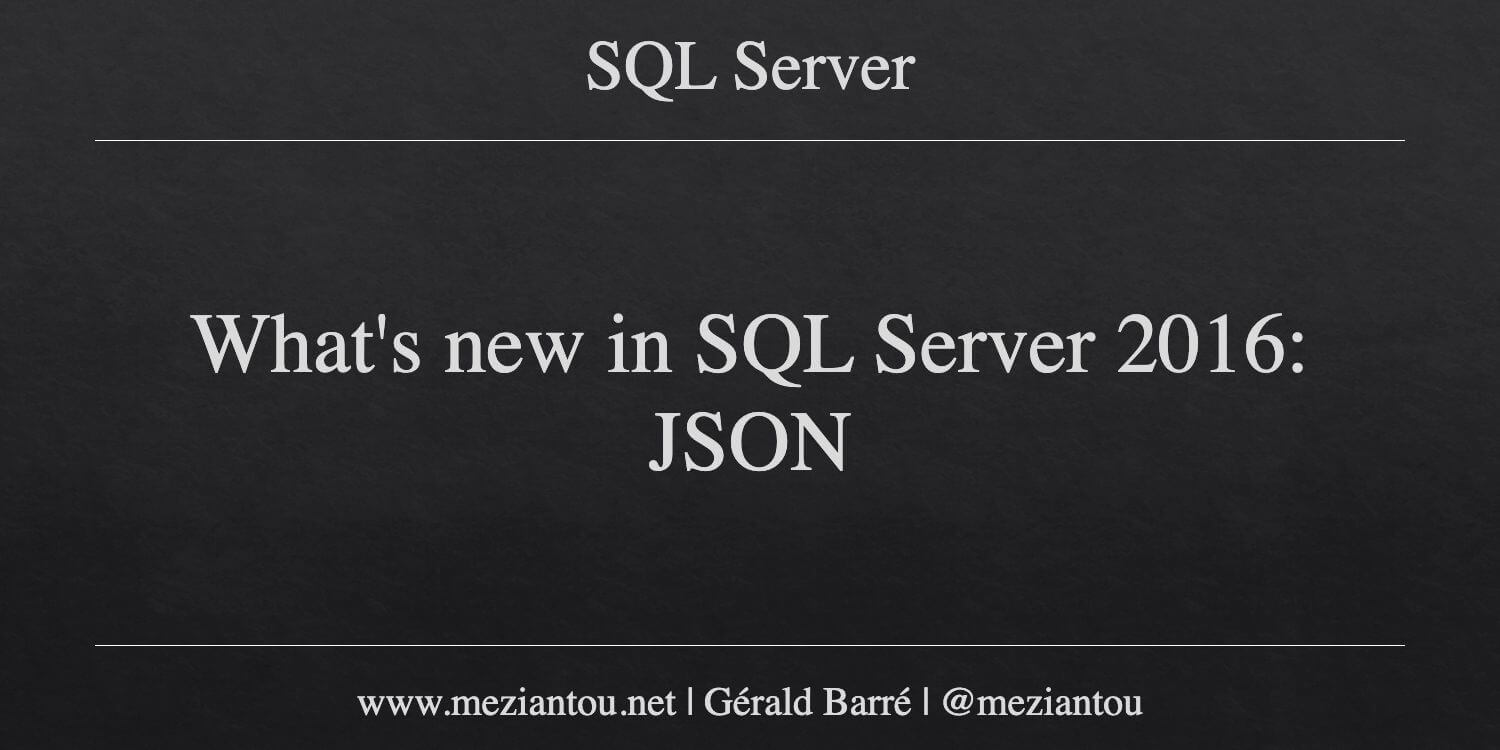 What's new in SQL Server 2016: JSON - Meziantou's blog