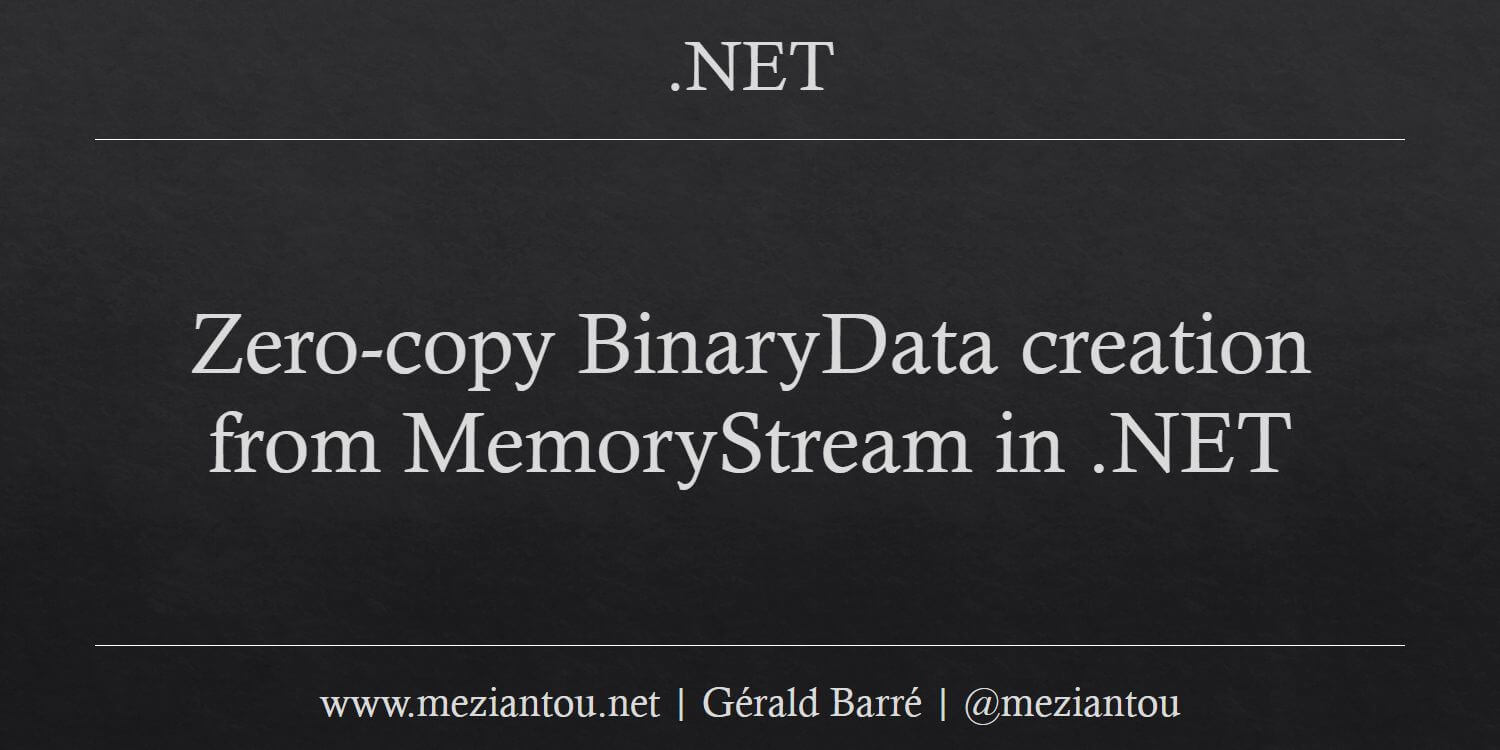 Zero-copy BinaryData creation from MemoryStream in .NET - Meziantou's blog