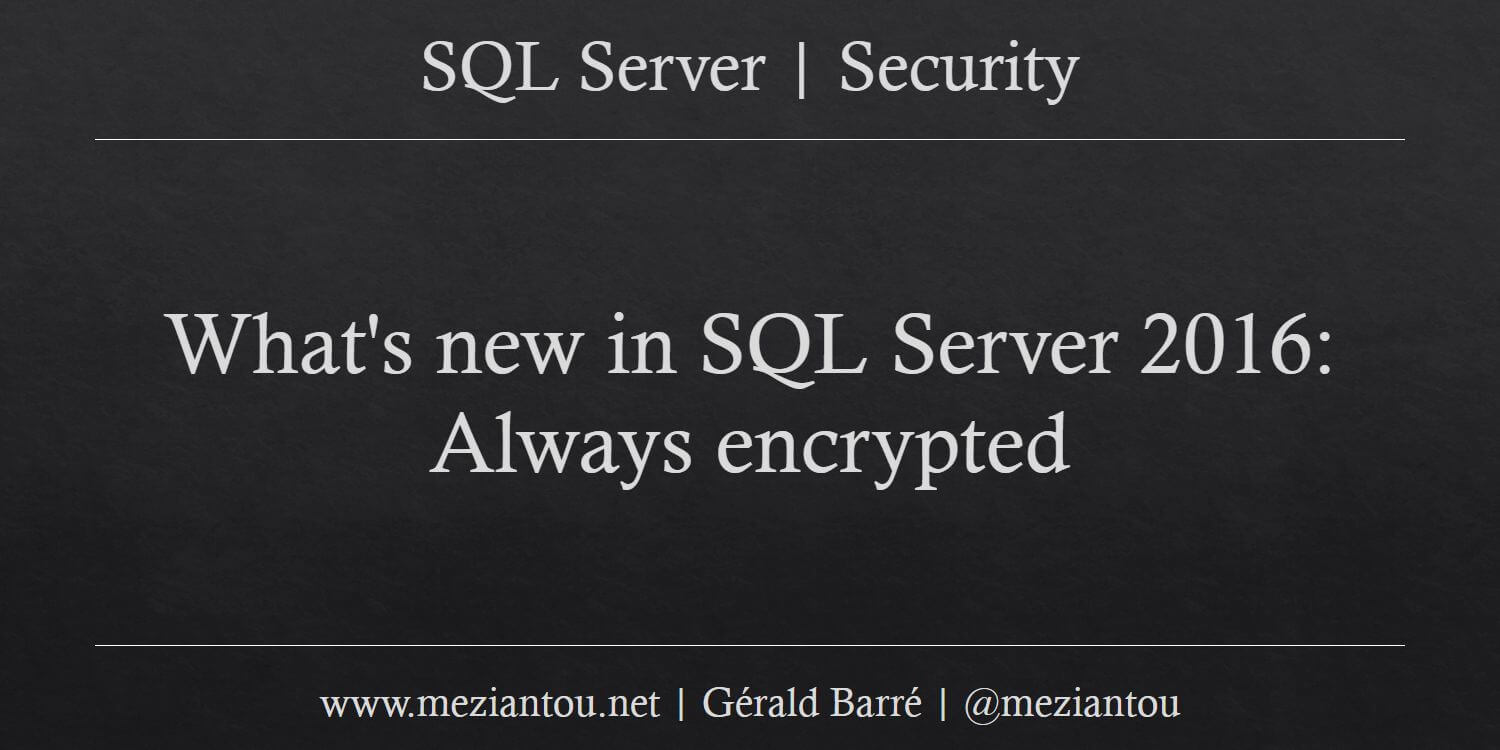 What's new in SQL Server 2016: Always encrypted - Meziantou's blog