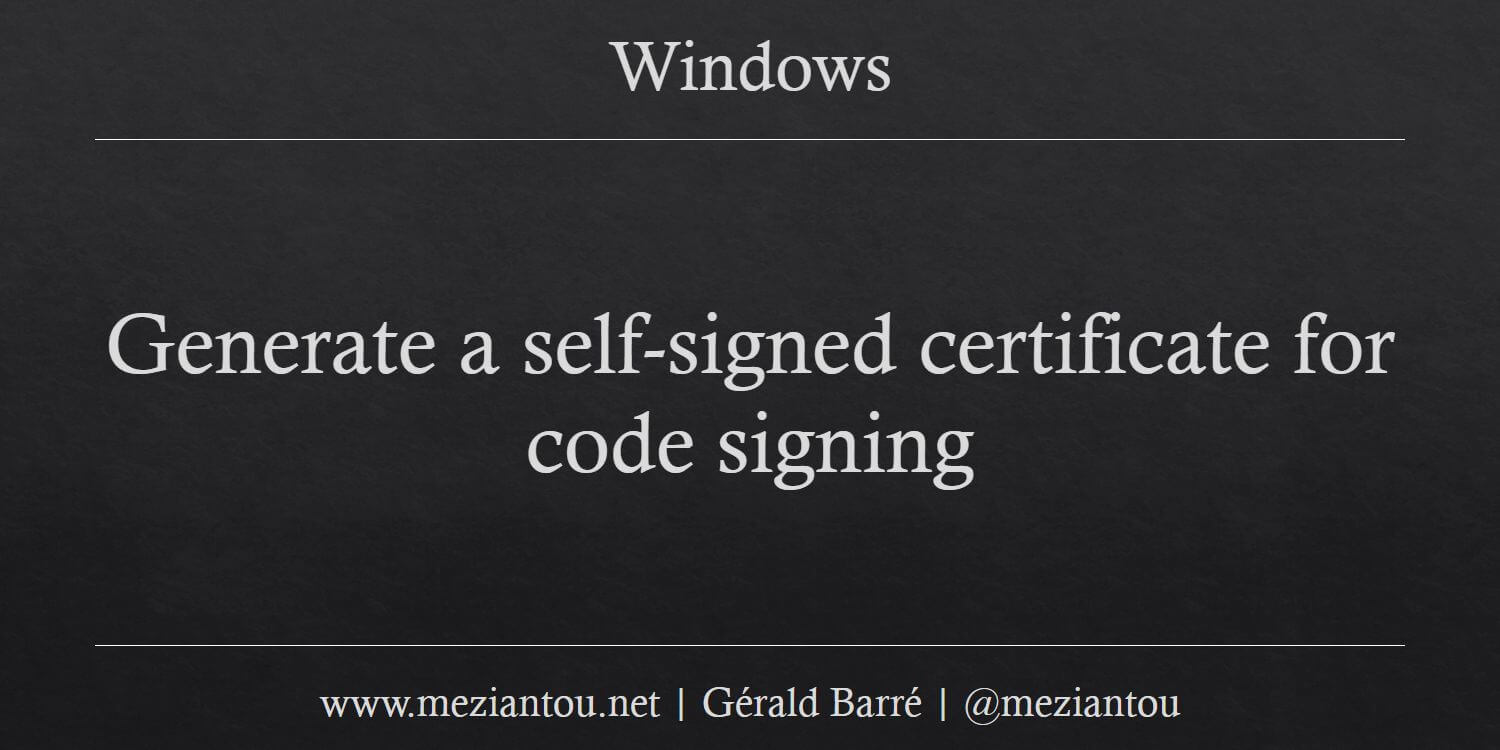 Generate a self-signed certificate for code signing - Meziantou's blog