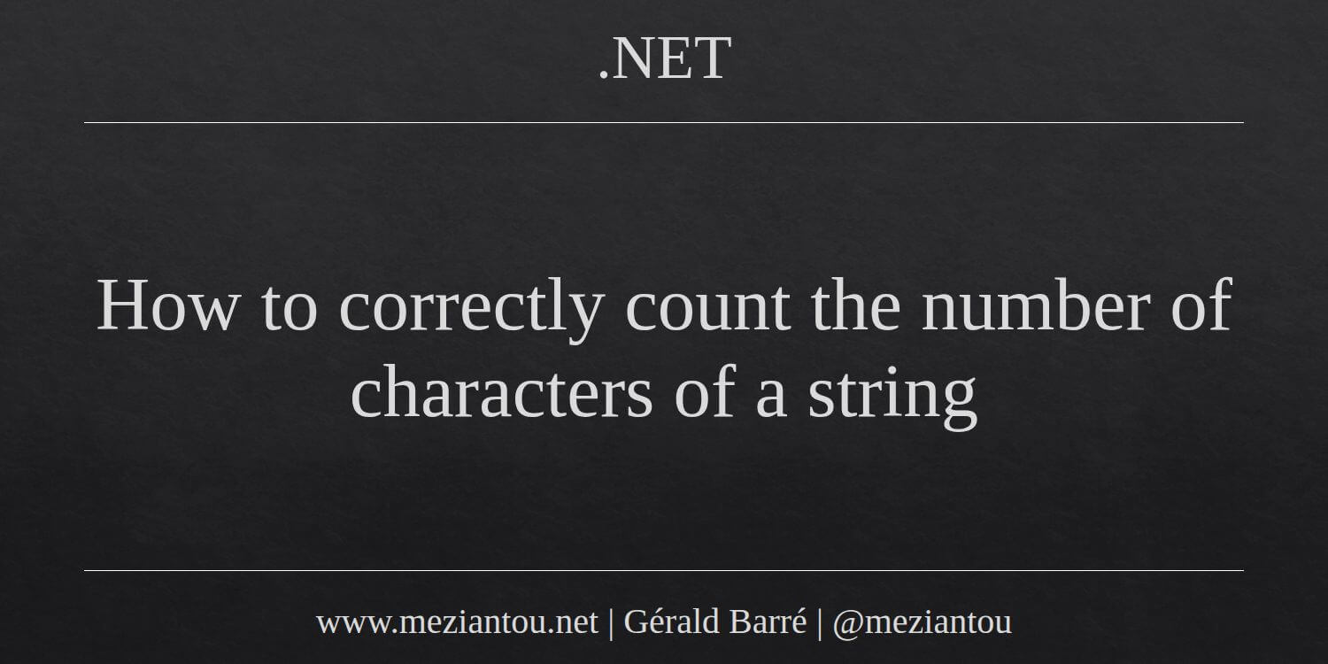 How to correctly count the number of characters of a string - Meziantou ...