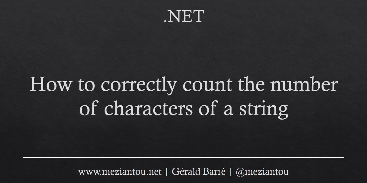 How to correctly count the number of characters of a string - Meziantou ...