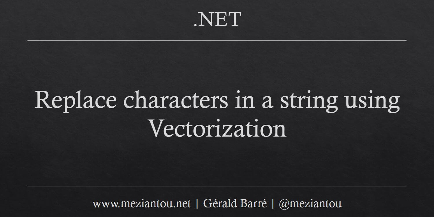Replace characters in a string using Vectorization - Meziantou's blog