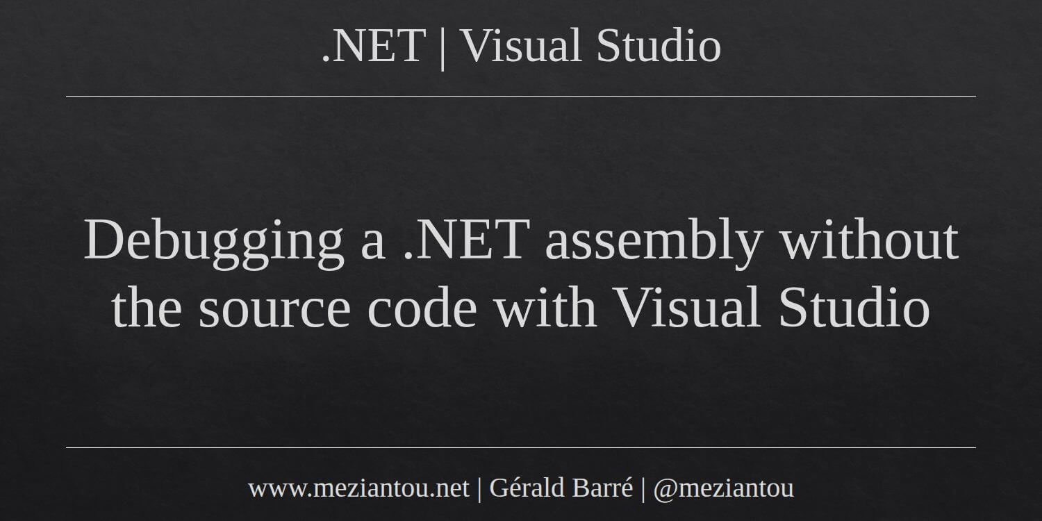 how to use visual studio without docker desktop to... Debugging a .NET assembly without the source code with Visual Studio ...