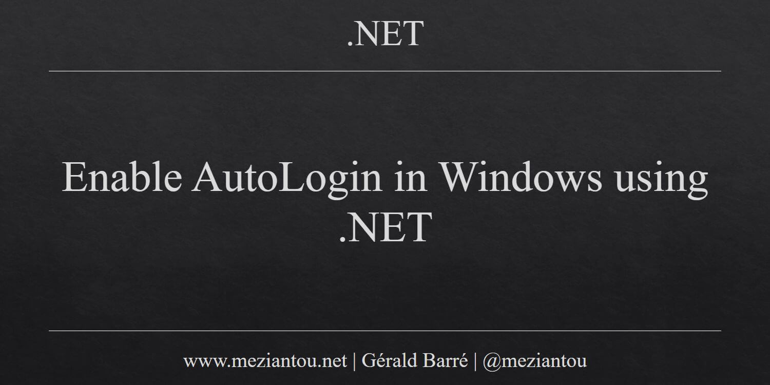 Enable AutoLogin in Windows using .NET - Meziantou's blog