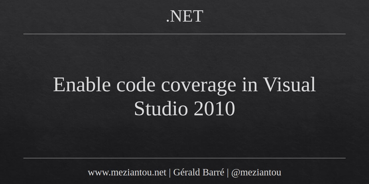 Enable Code Coverage In Visual Studio 2010 Meziantou s Blog enable-code-coverage-in-visual-studio-2010-meziantou-s-blog