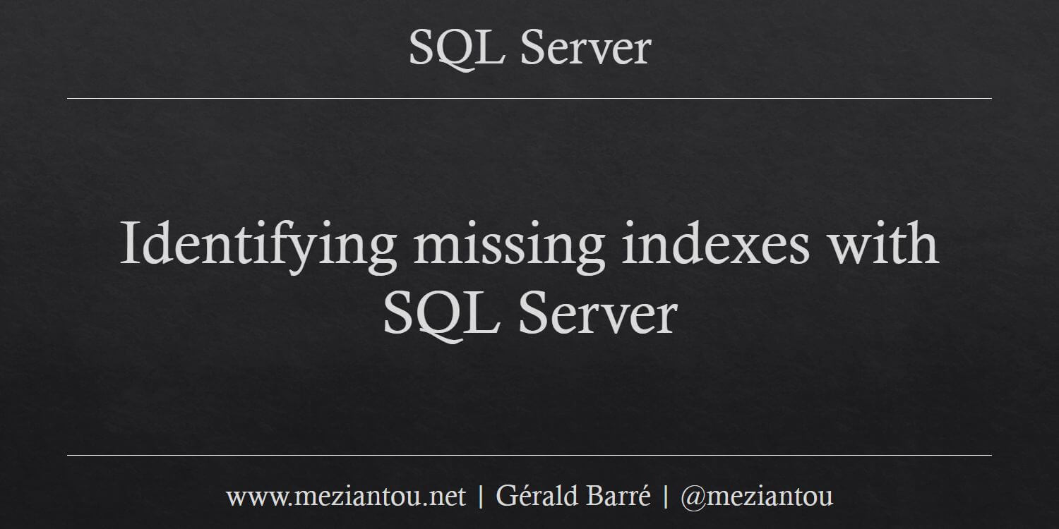 Identifying missing indexes with SQL Server - Meziantou's blog