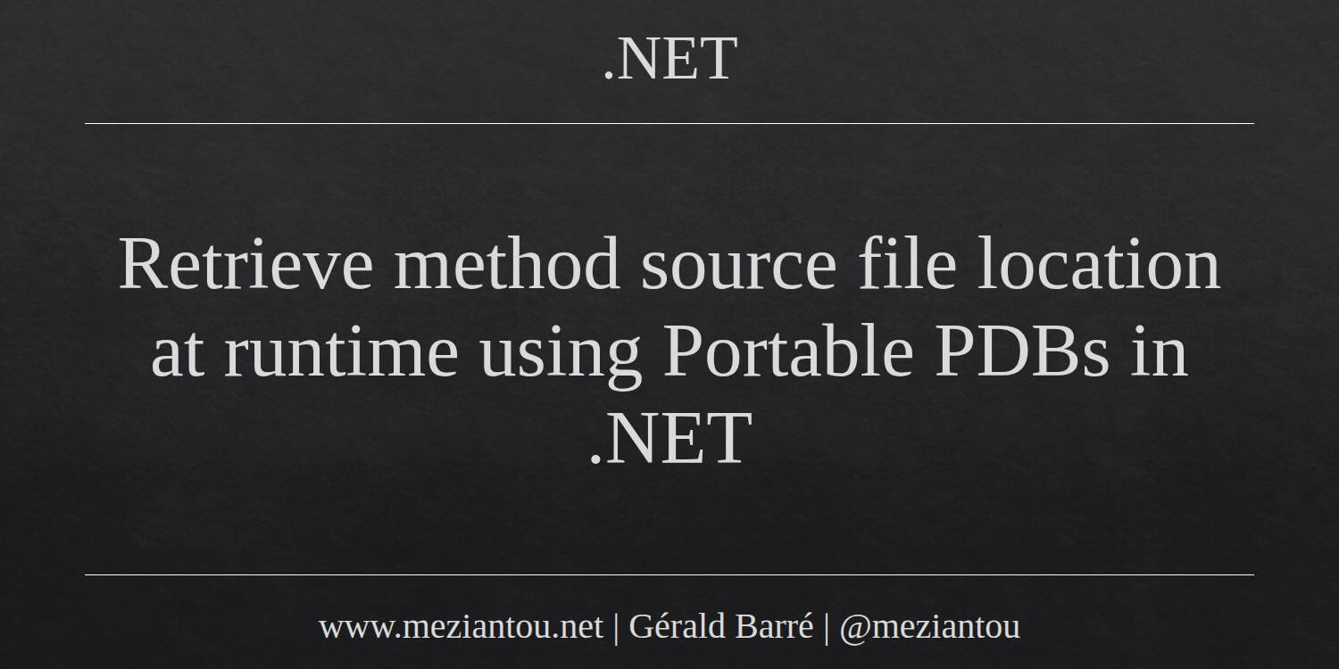 Retrieve method source file location at runtime using Portable PDBs in ...